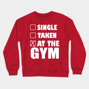 Single - Taken - Gym Crewneck Sweatshirt